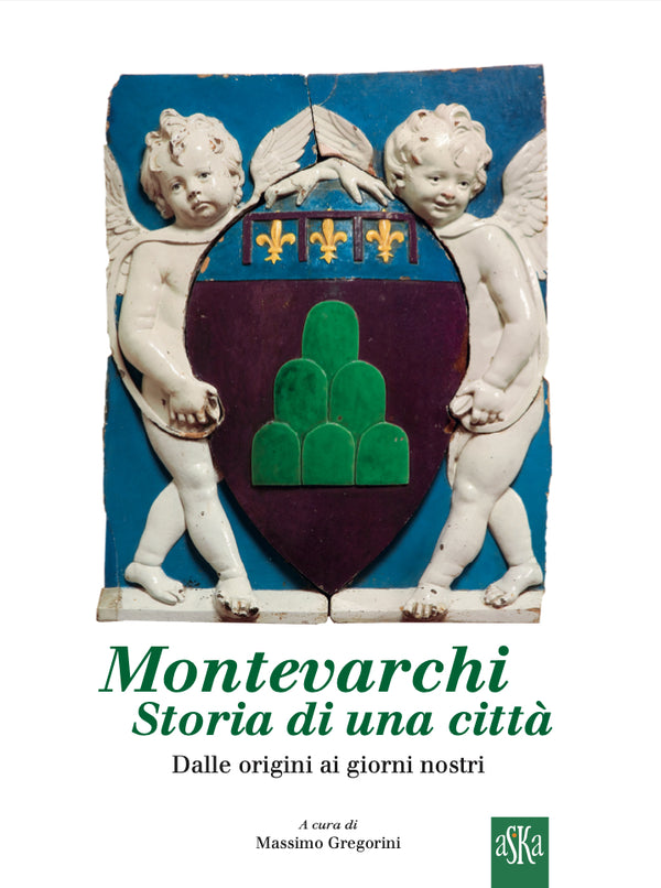 “Copertina del libro Montevarchi. Storia di una città — Dalle origini ai giorni nostri, a cura di Massimo Gregorini. L’immagine mostra lo stemma storico della città con angeli reggistemma, simbolo dell’identità montevarchina.”