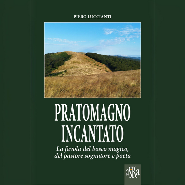 PRATOMAGNO INCANTATO - La favola del bosco magico, del pastore sognatore e poeta