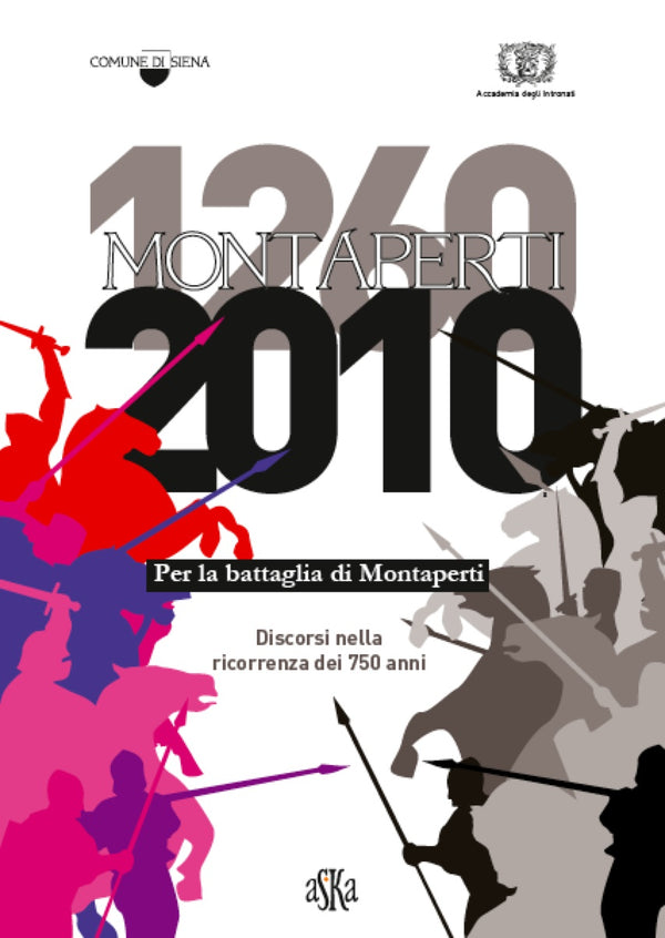 1260 - 2010  Per la battaglia di Montaperti. Discorsi nella ricorrenza dei 750 anni.