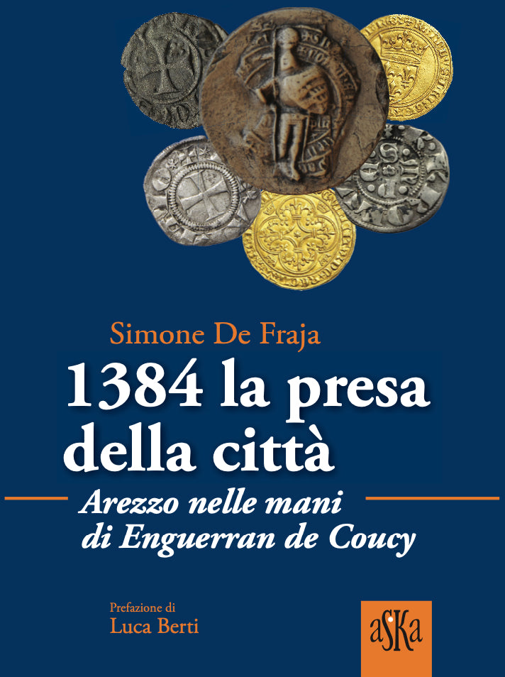1384, LA PRESA DELLA CITTA, AREZZO NELLE MANI DI ENGUERRAN DE COUCY