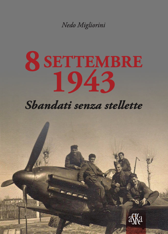 8 SETTEMBRE 1943 - SBANDATI SENZA STELLETTE