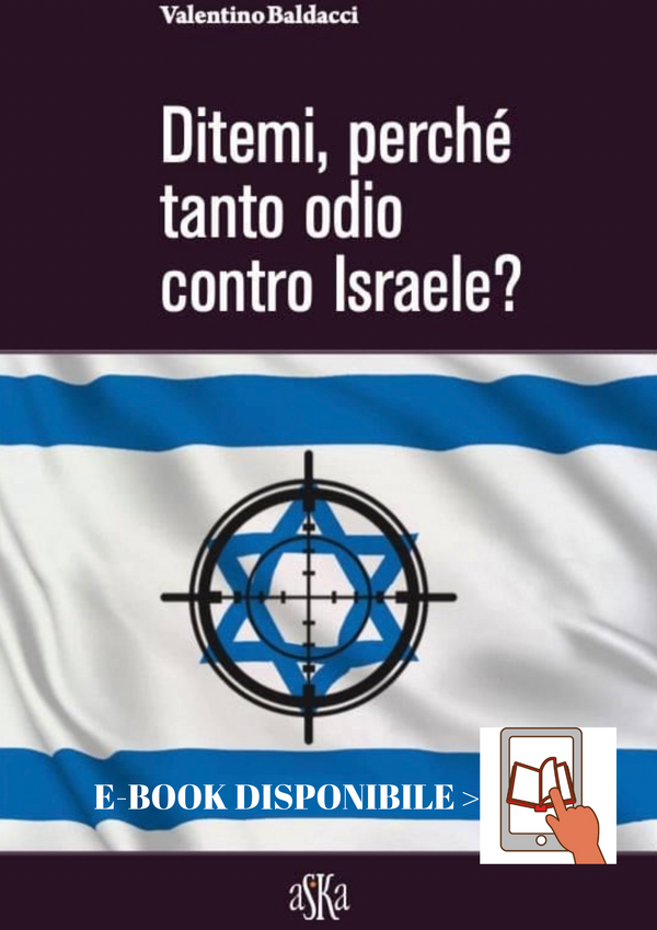 Ditemi, perché tanto odio contro Israele? Autore Valentino Baldacci. Aska Edizioni