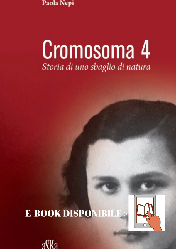 Cromosoma 4, Storia di uno sbaglio di natura, libro autobiografico di Paola Nepi, Aska Edizioni