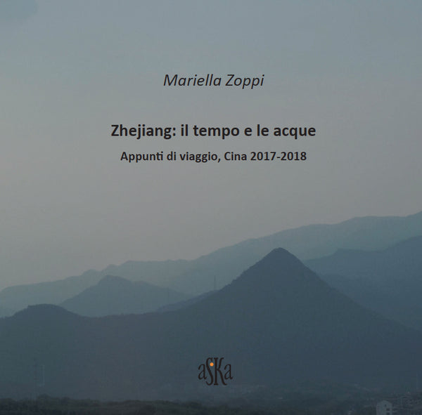 ZHEJIANG: IL TEMPO E LE ACQUE, APPUNTI DI VIAGGIO, CINA 2017-2018, di Mariella Zoppi