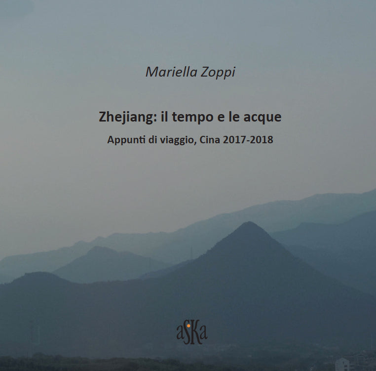 ZHEJIANG: IL TEMPO E LE ACQUE, APPUNTI DI VIAGGIO, CINA 2017-2018, di Mariella Zoppi